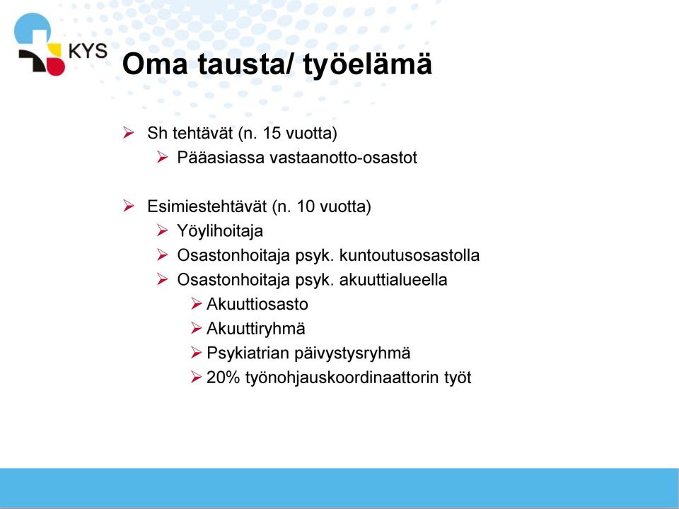 10 vuotta) Yöylihoitaja Osastonhoitaja psyk.