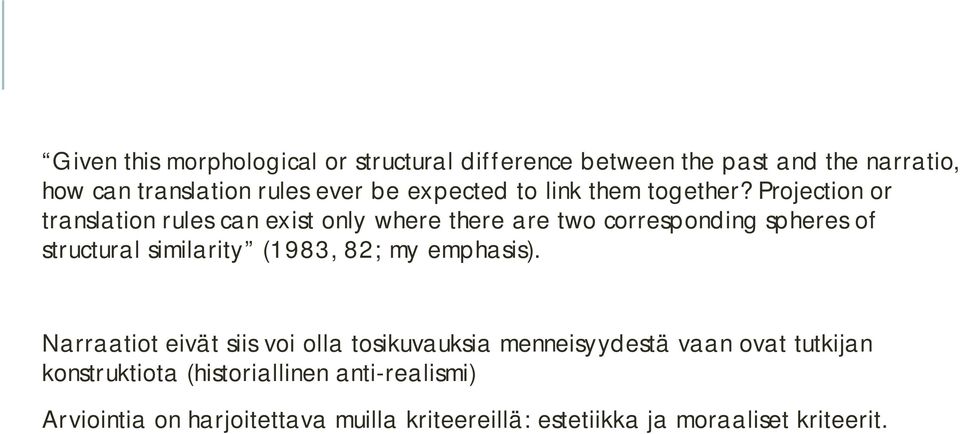 Projection or translation rules can exist only where there are two corresponding spheres of structural similarity (1983, 82;