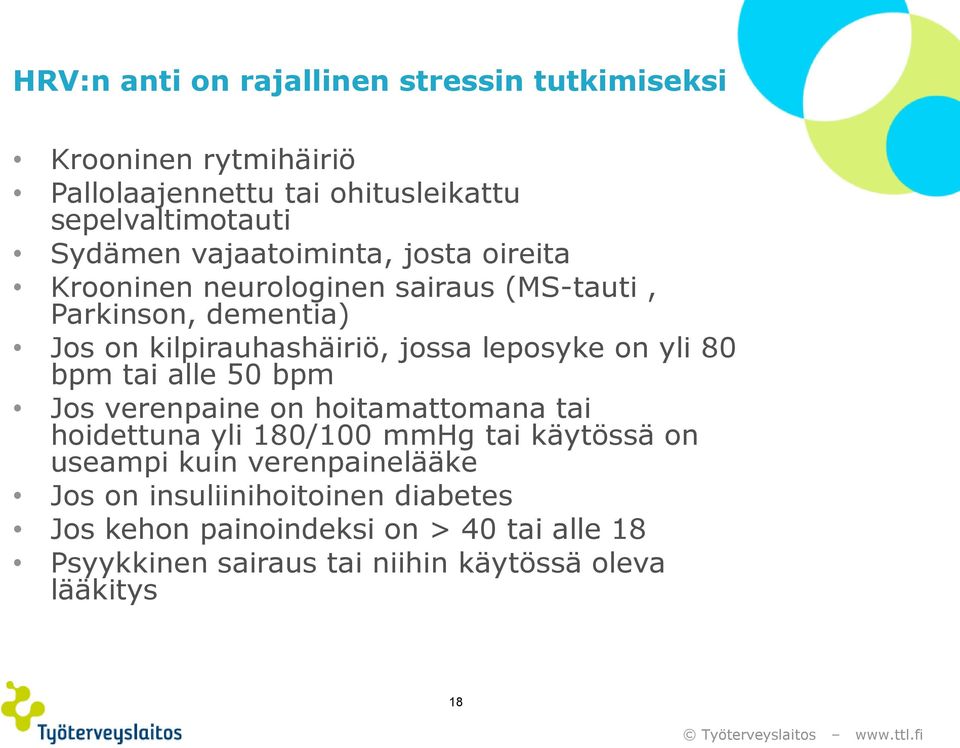 on yli 80 bpm tai alle 50 bpm Jos verenpaine on hoitamattomana tai hoidettuna yli 180/100 mmhg tai käytössä on useampi kuin