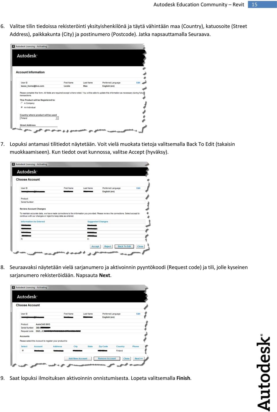 Voit vielä muokata tietoja valitsemalla Back To Edit (takaisin muokkaamiseen). Kun tiedot ovat kunnossa, valitse Accept (hyväksy). 8.