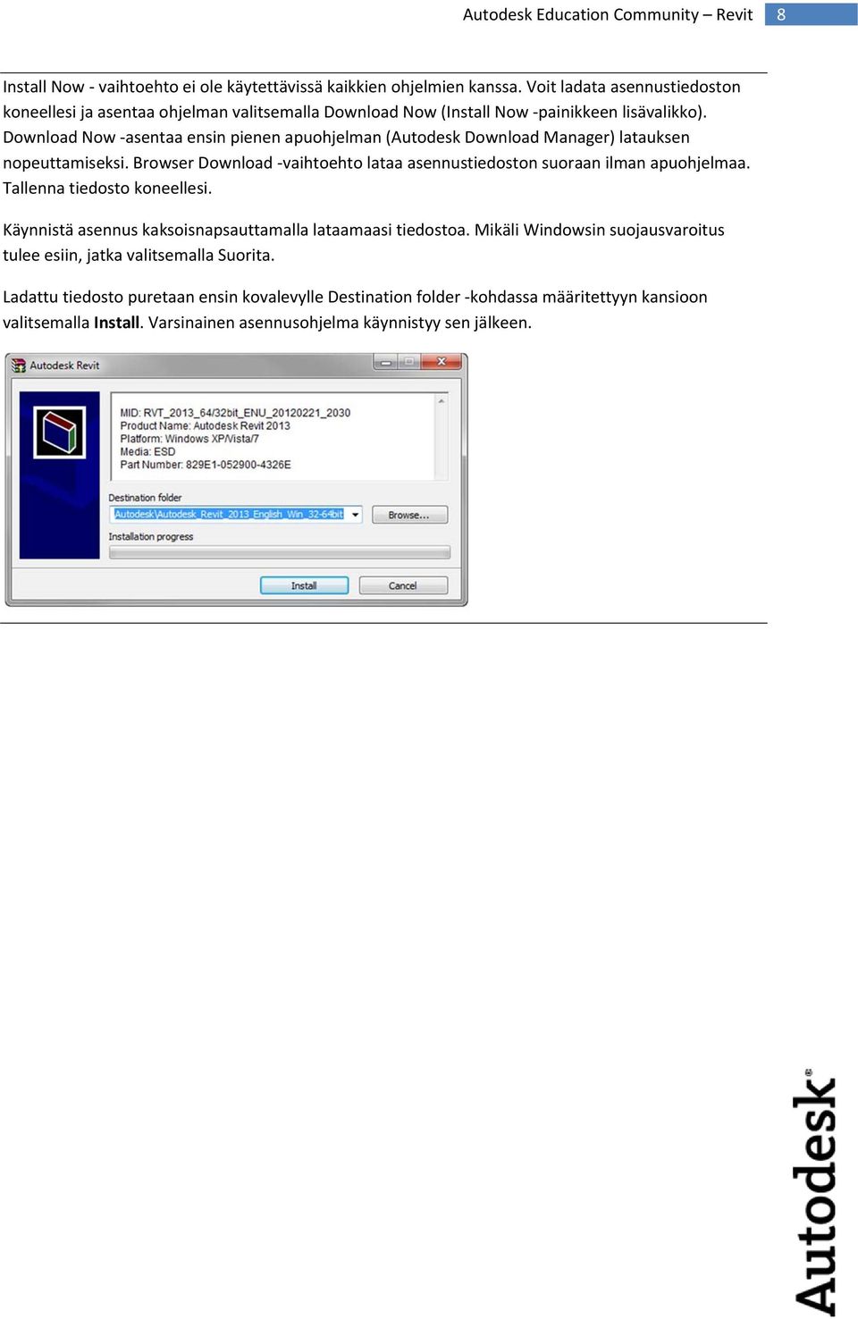 Download Now asentaa ensin pienen apuohjelman (Autodesk Download Manager) latauksen nopeuttamiseksi.