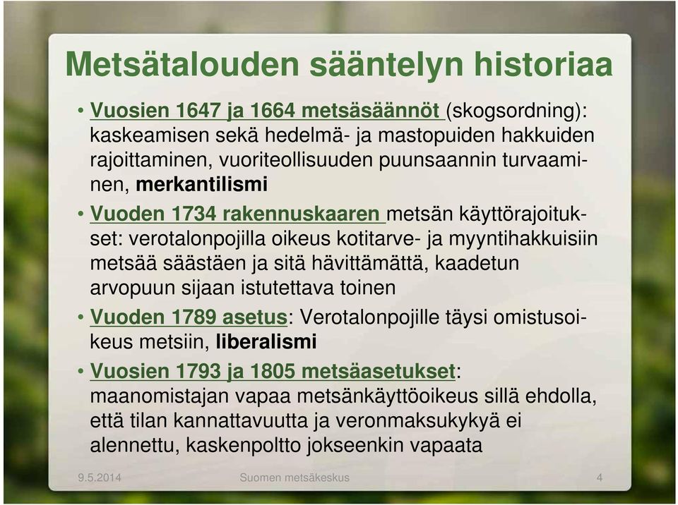 hävittämättä, kaadetun arvopuun sijaan istutettava toinen Vuoden 1789 asetus: Verotalonpojille täysi omistusoikeus metsiin, liberalismi Vuosien 1793 ja 1805