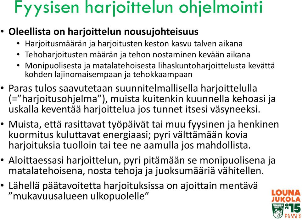 kuitenkin kuunnella kehoasi ja uskalla keventää harjoittelua jos tunnet itsesi väsyneeksi.