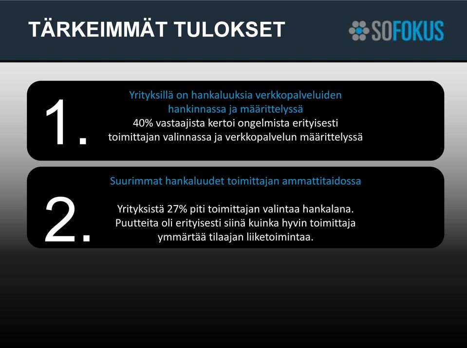 ongelmista erityisesti toimittajan valinnassa ja verkkopalvelun määrittelyssä Suurimmat