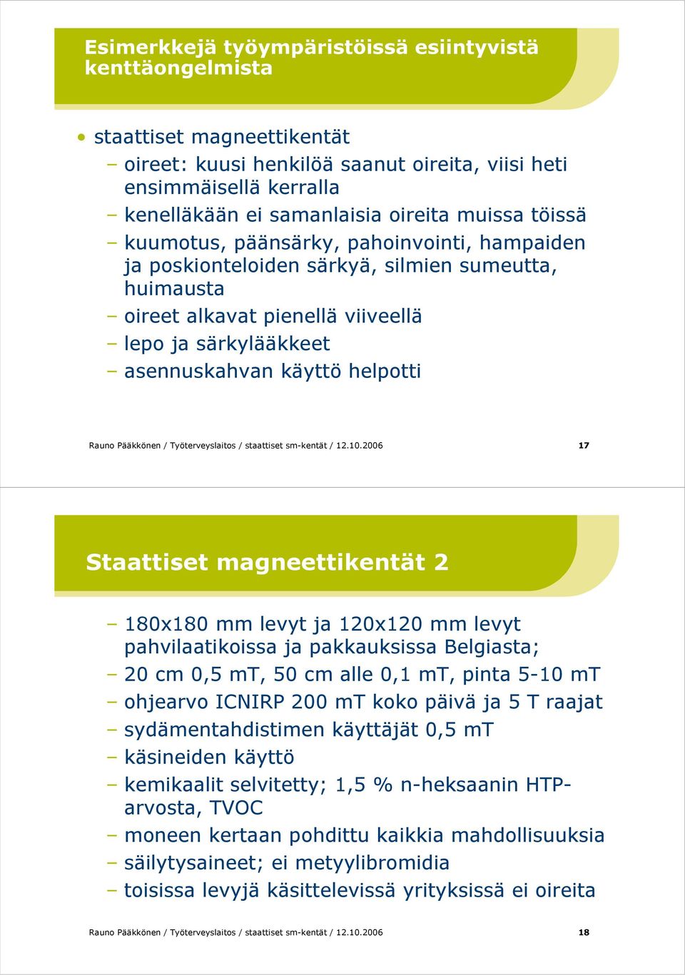 Rauno Pääkkönen / Työterveyslaitos / staattiset sm-kentät / 12.10.