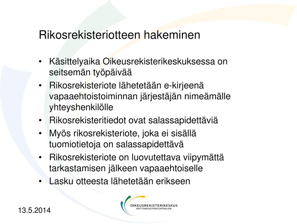 Rikosrekisteritiedot ovat salassapidettäviä Myös rikosrekisteriote, joka ei sisällä tuomiotietoja on