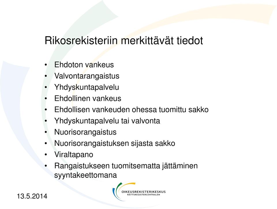 sakko Yhdyskuntapalvelu tai valvonta Nuorisorangaistus Nuorisorangaistuksen