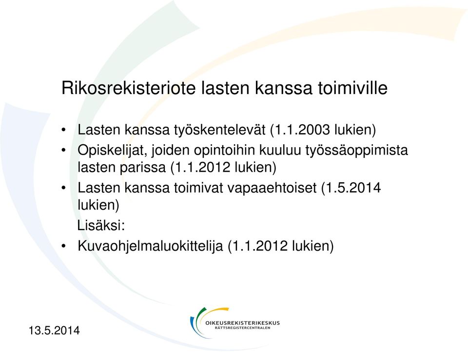 1.2003 lukien) Opiskelijat, joiden opintoihin kuuluu työssäoppimista