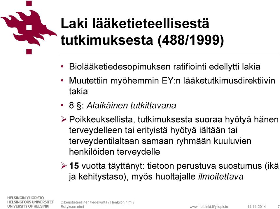 hyötyä hänen terveydelleen tai erityistä hyötyä iältään tai terveydentilaltaan samaan ryhmään kuuluvien henkilöiden