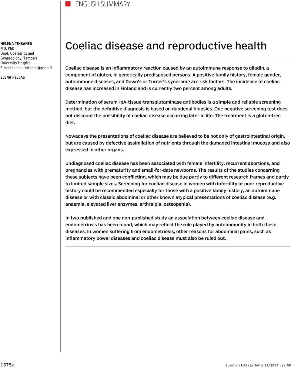 persons. A positive family history, female gender, autoimmune diseases, and Down s or Turner s syndrome are risk factors.