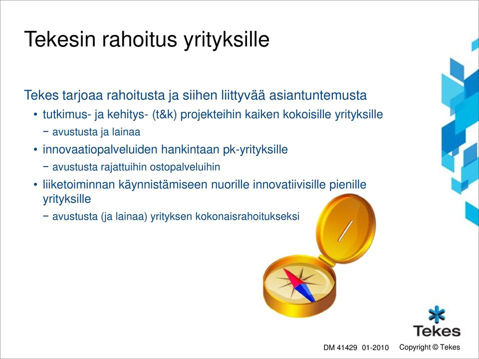 hankintaan pk-yrityksille avustusta rajattuihin ostopalveluihin liiketoiminnan käynnistämiseen nuorille