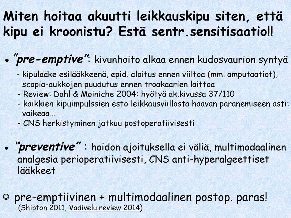 amputaatiot), scopia-aukkojen puudutus ennen troakaarien laittoa - Review: Dahl & Møiniche 2004: hyötyä ak.