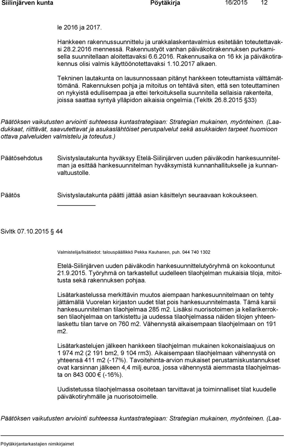 Tekninen lautakunta on lausunnossaan pitänyt hankkeen toteuttamista vält tä mättö mä nä.