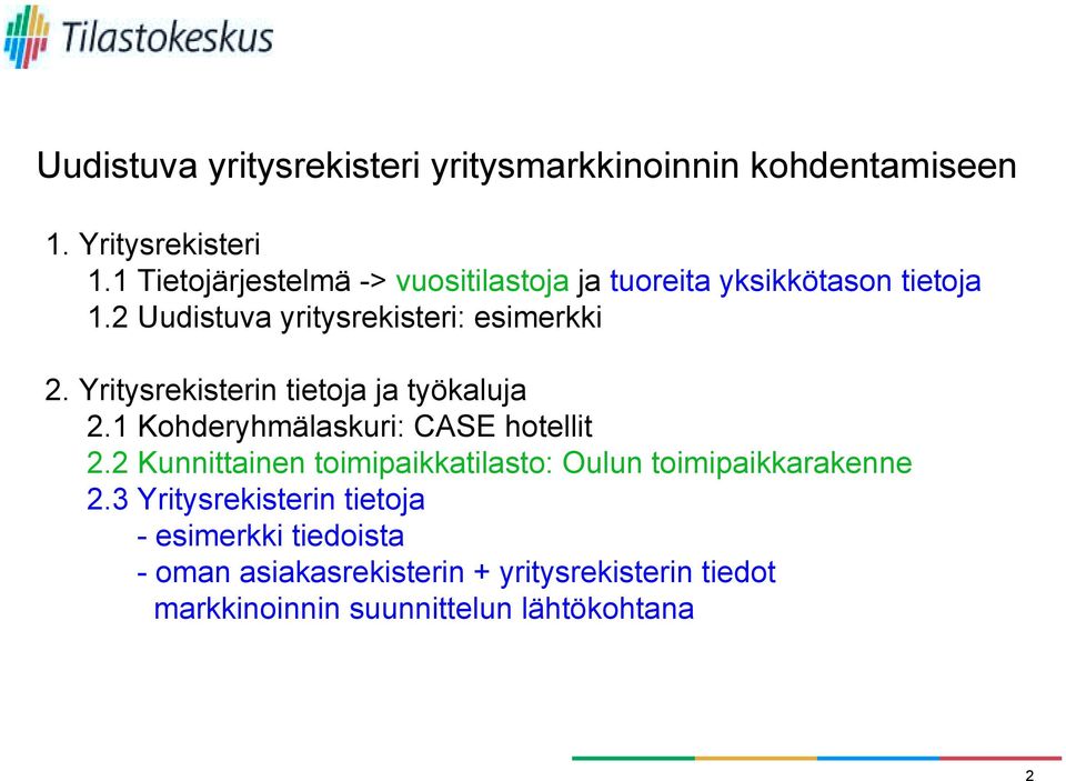 Yritysrekisterin tietoja ja työkaluja 2.1 Kohderyhmälaskuri: CASE hotellit 2.