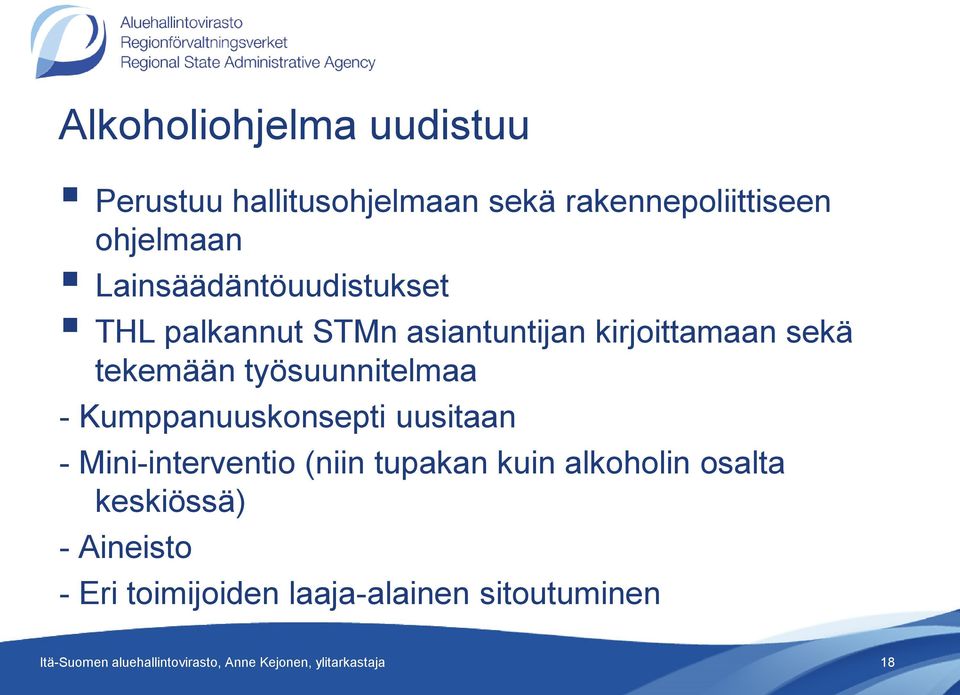 - Kumppanuuskonsepti uusitaan - Mini-interventio (niin tupakan kuin alkoholin osalta keskiössä) -