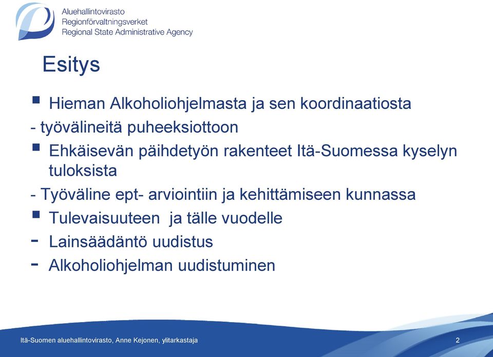 arviointiin ja kehittämiseen kunnassa Tulevaisuuteen ja tälle vuodelle - Lainsäädäntö