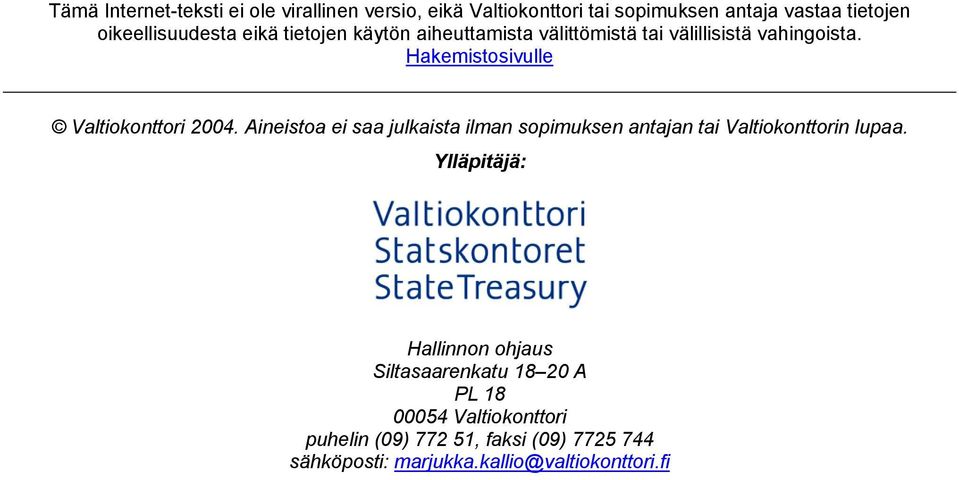 Hakemistosivulle Valtiokonttori 2004. Aineistoa ei saa julkaista ilman sopimuksen antajan tai Valtiokonttorin lupaa.