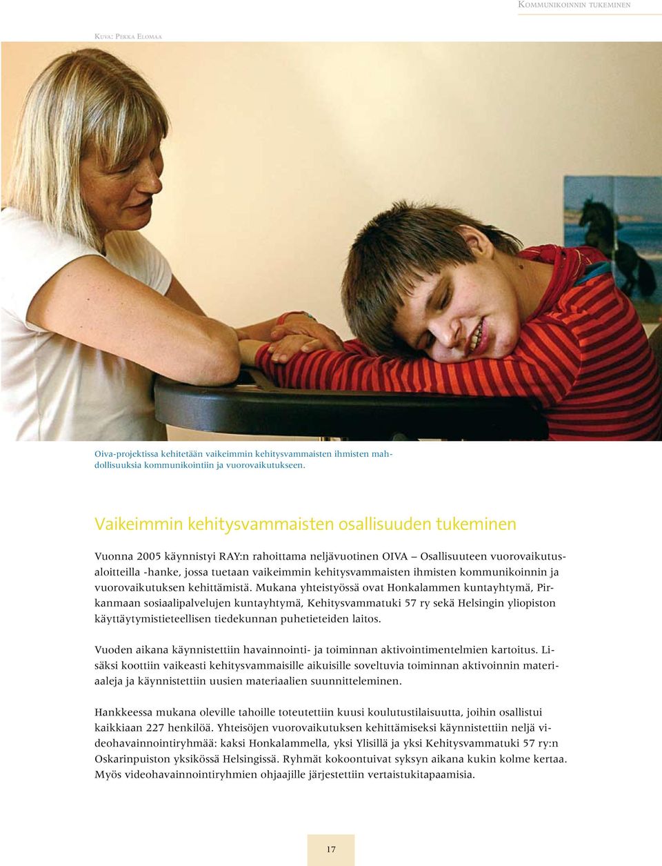 kehitysvammaisten ihmisten kommunikoinnin ja vuorovaikutuksen kehittämistä.