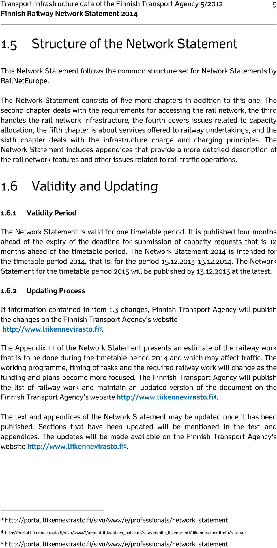 The Network Statement consists of five more chapters in addition to this one.
