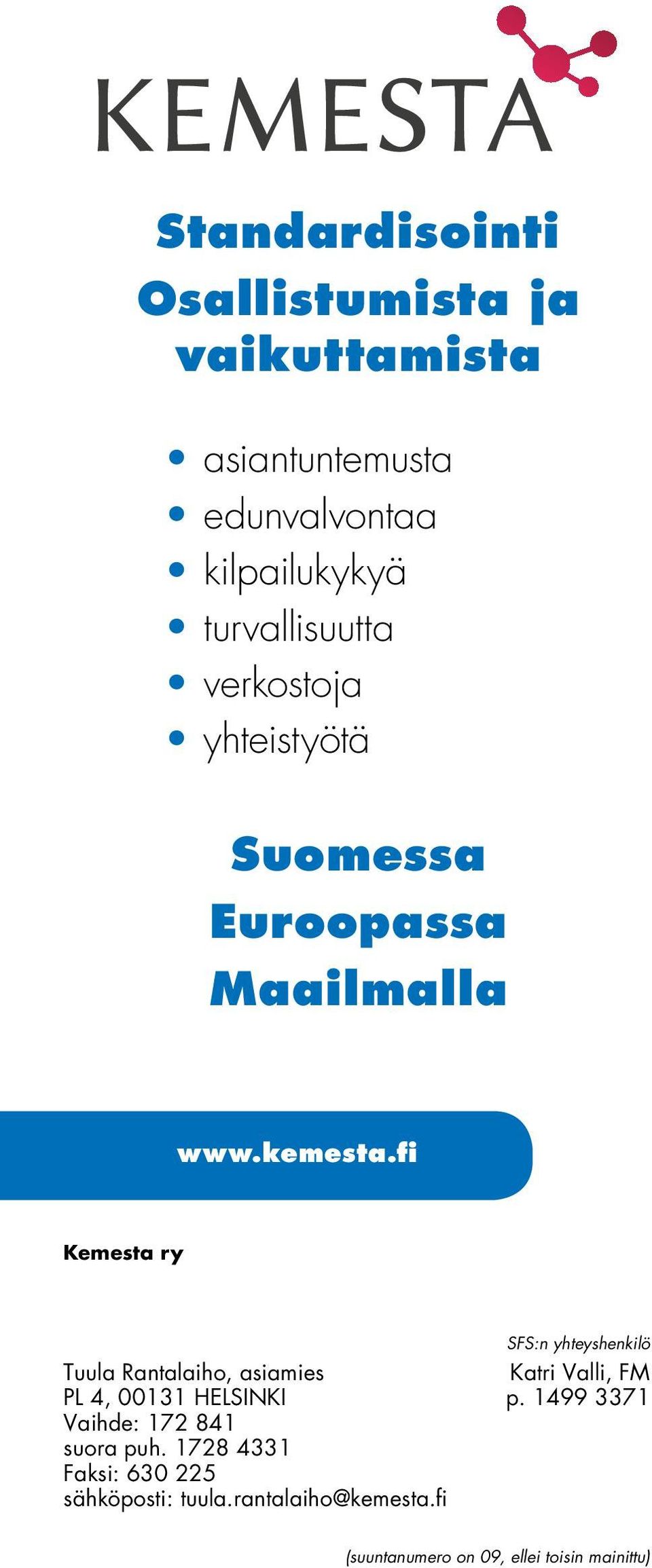 kemesta.fi Kemesta ry Tuula Rantalaiho, asiamies Katri Valli, FM PL 4, 00131 HELSINKI p.
