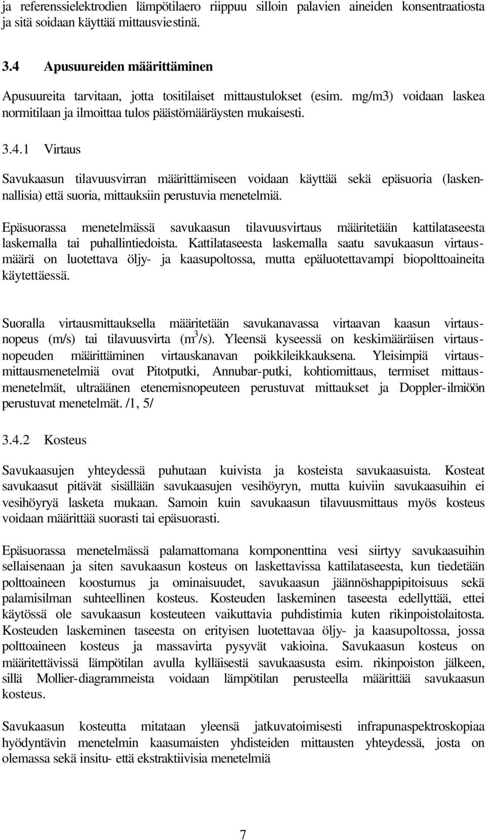 Epäsuorassa menetelmässä savukaasun tilavuusvirtaus määritetään kattilataseesta laskemalla tai puhallintiedoista.