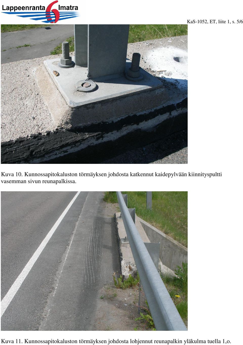 kaidepylvään kiinnityspultti vasemman sivun reunapalkissa.