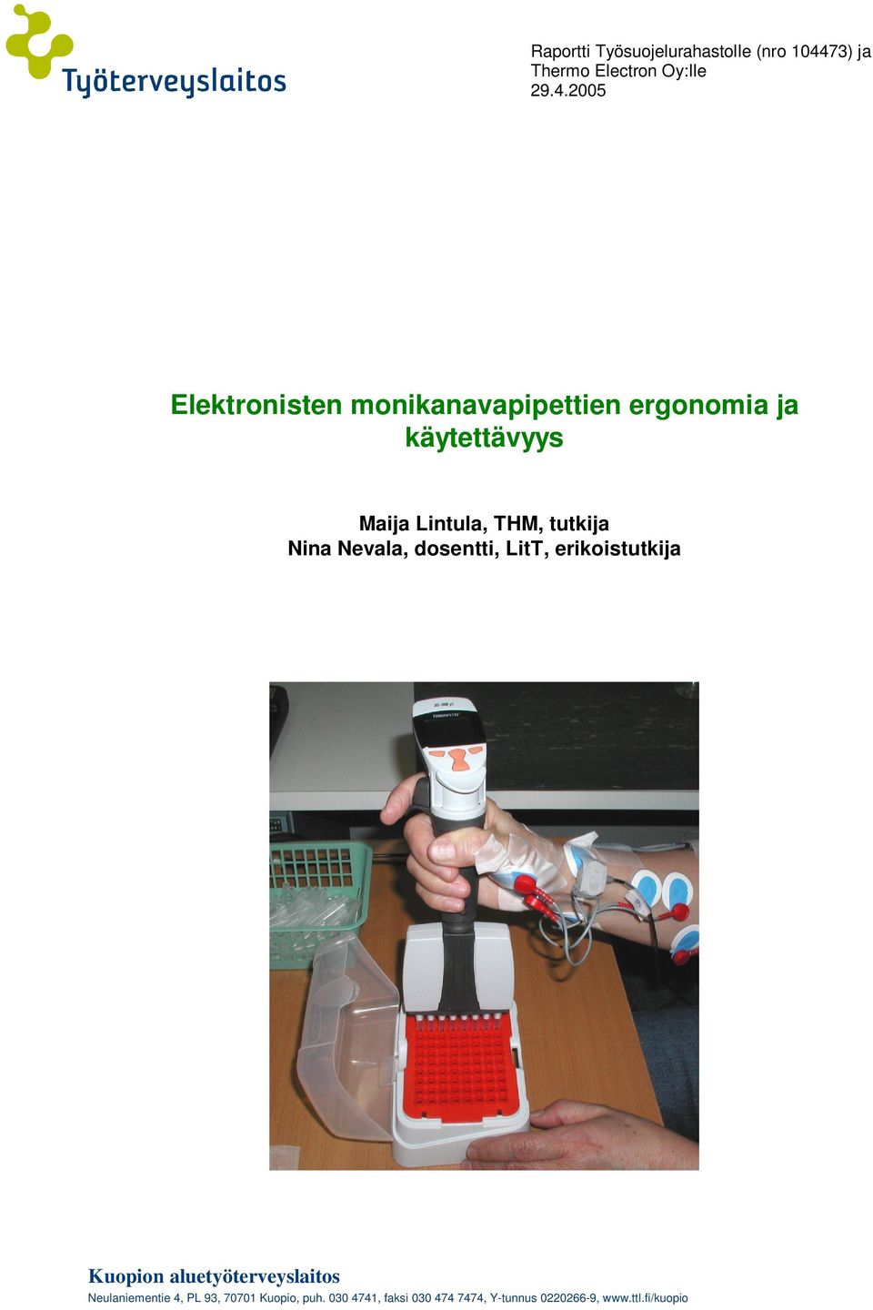 2005 Elektronisten monikanavapipettien ergonomia ja käytettävyys Maija Lintula, THM,