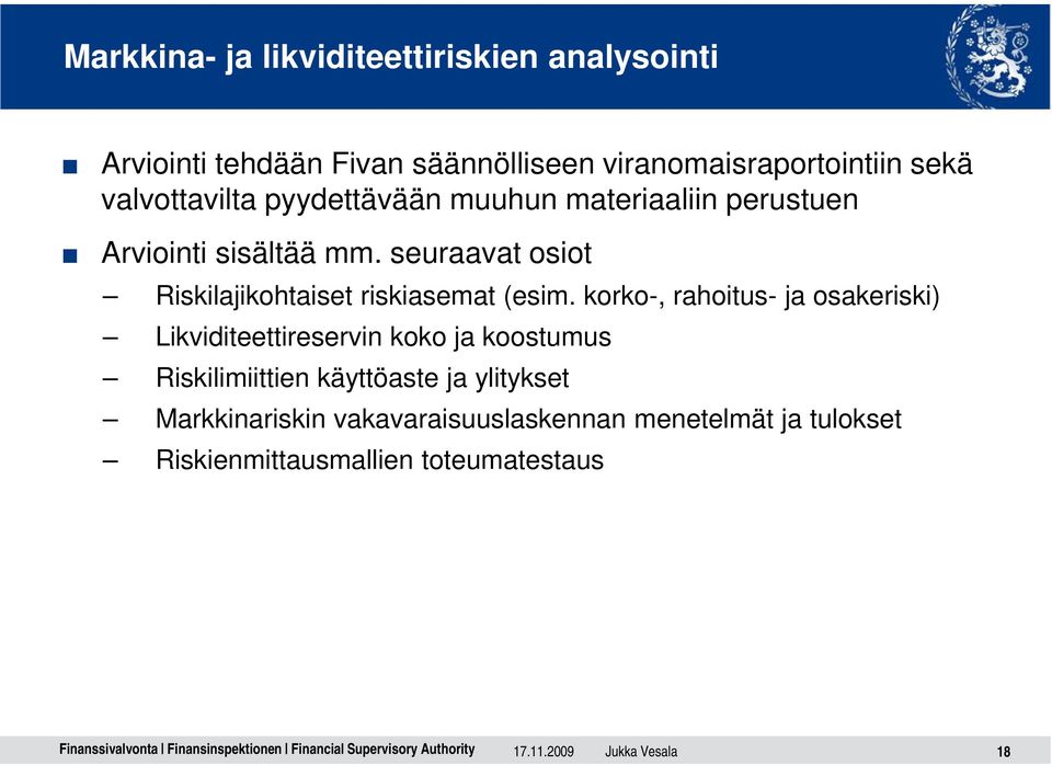 seuraavat osiot Riskilajikohtaiset riskiasemat (esim.