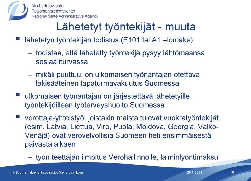 lähetetyille työntekijöilleen työterveyshuolto Suomessa verottaja-yhteistyö: joistakin maista tulevat vuokratyöntekijät (esim.