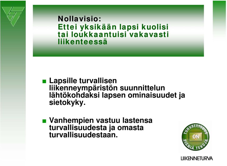 suunnittelun lähtökohdaksi lapsen ominaisuudet ja sietokyky.