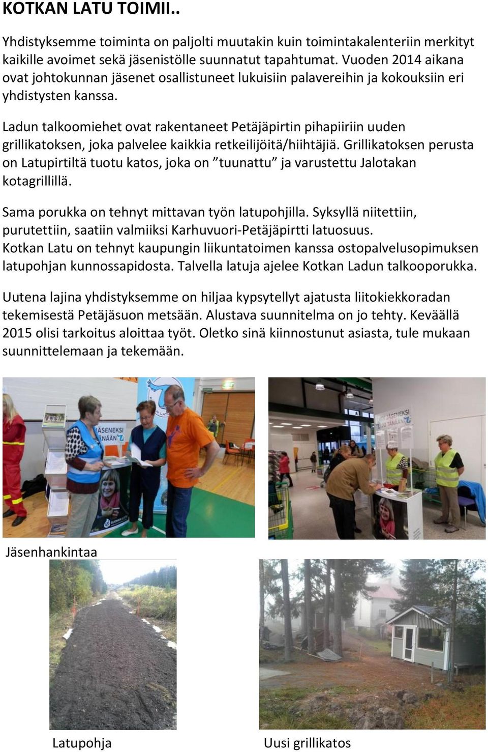 Ladun talkoomiehet ovat rakentaneet Petäjäpirtin pihapiiriin uuden grillikatoksen, joka palvelee kaikkia retkeilijöitä/hiihtäjiä.