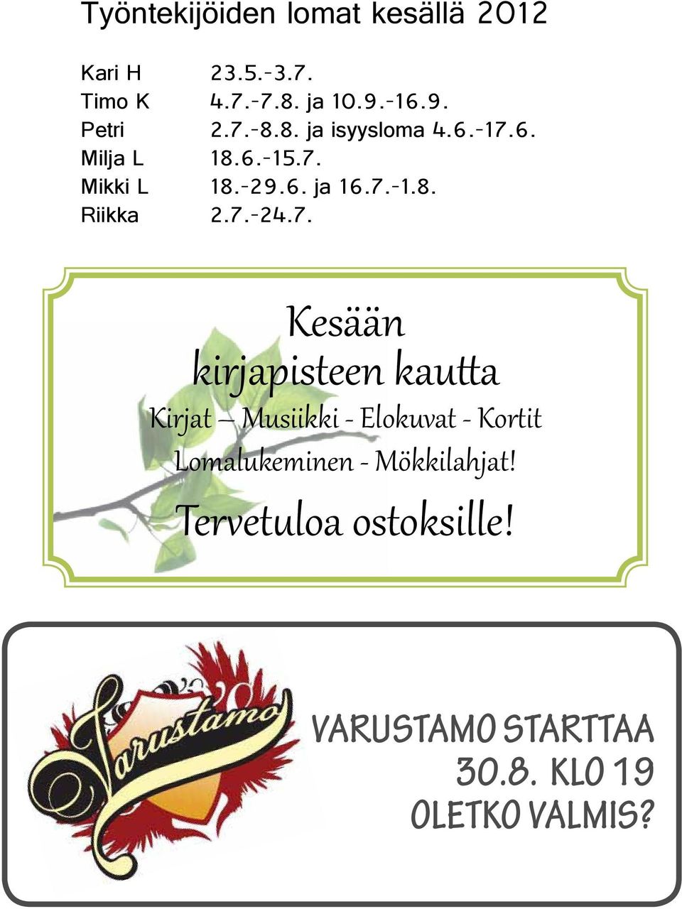 7.-24.7. Kesään kirjapisteen kautta Kirjat Musiikki - Elokuvat - Kortit Lomalukeminen -