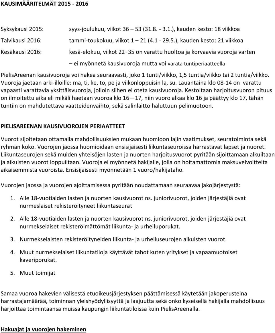 Talvikausi 2016: Kesäkausi 2016: syys-joulukuu, viikot 36 53