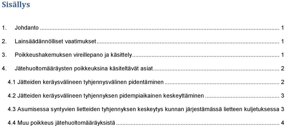 .. 2 4.2 Jätteiden keräysvälineen tyhjennyksen pidempiaikainen keskeyttäminen... 3 4.