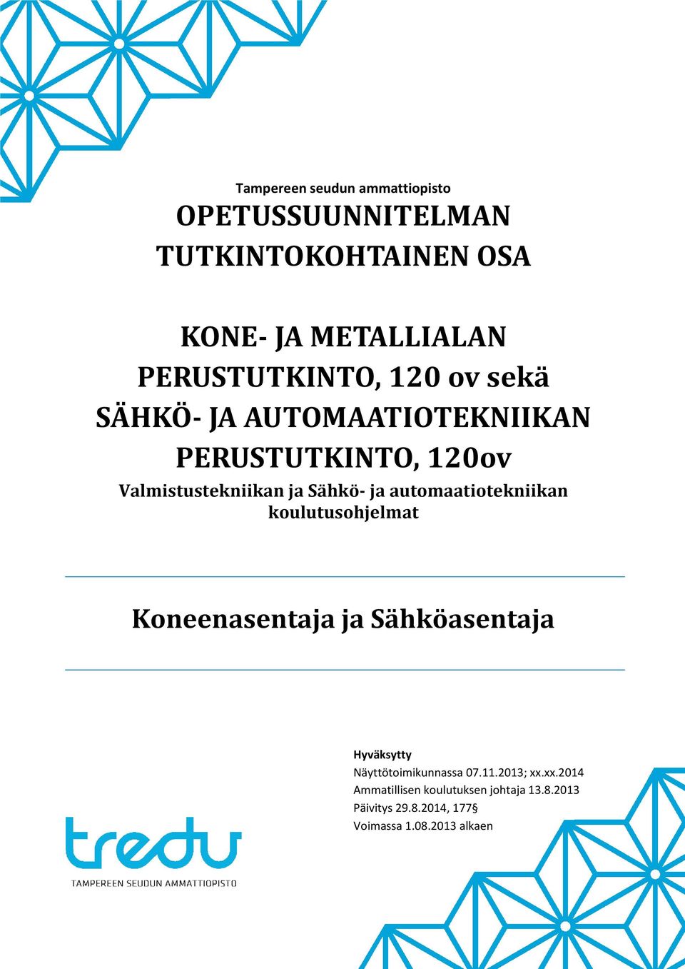 Sähkö- ja automaatiotekniikan koulutusohjelmat Koneenasentaja ja Sähköasentaja Hyväksytty