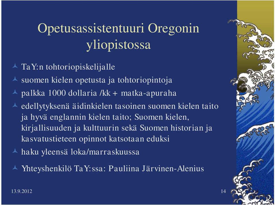 englannin kielen taito; Suomen kielen, kirjallisuuden ja kulttuurin sekä Suomen historian ja kasvatustieteen