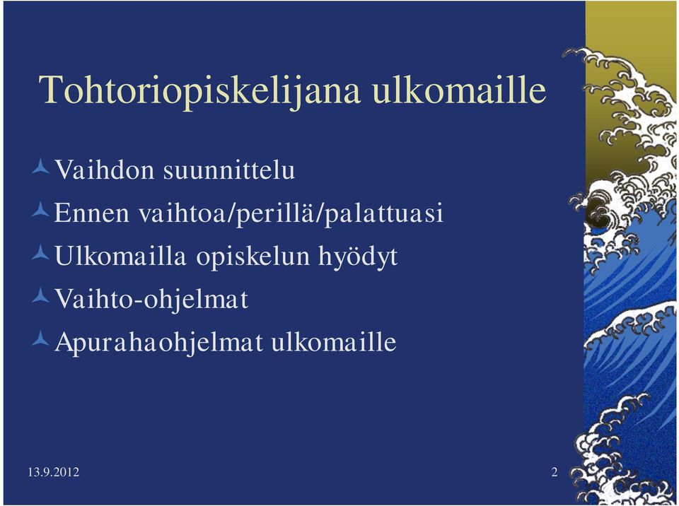 vaihtoa/perillä/palattuasi Ulkomailla