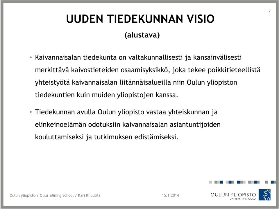 Oulun yliopiston tiedekuntien kuin muiden yliopistojen kanssa.