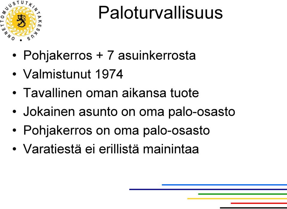 Jokainen asunto on oma palo-osasto Pohjakerros