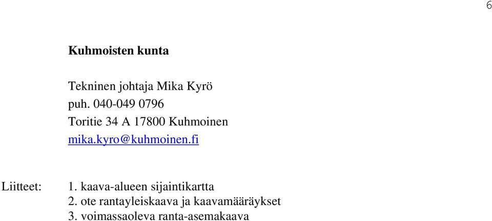 kyro@kuhmoinen.fi Liitteet: 1.