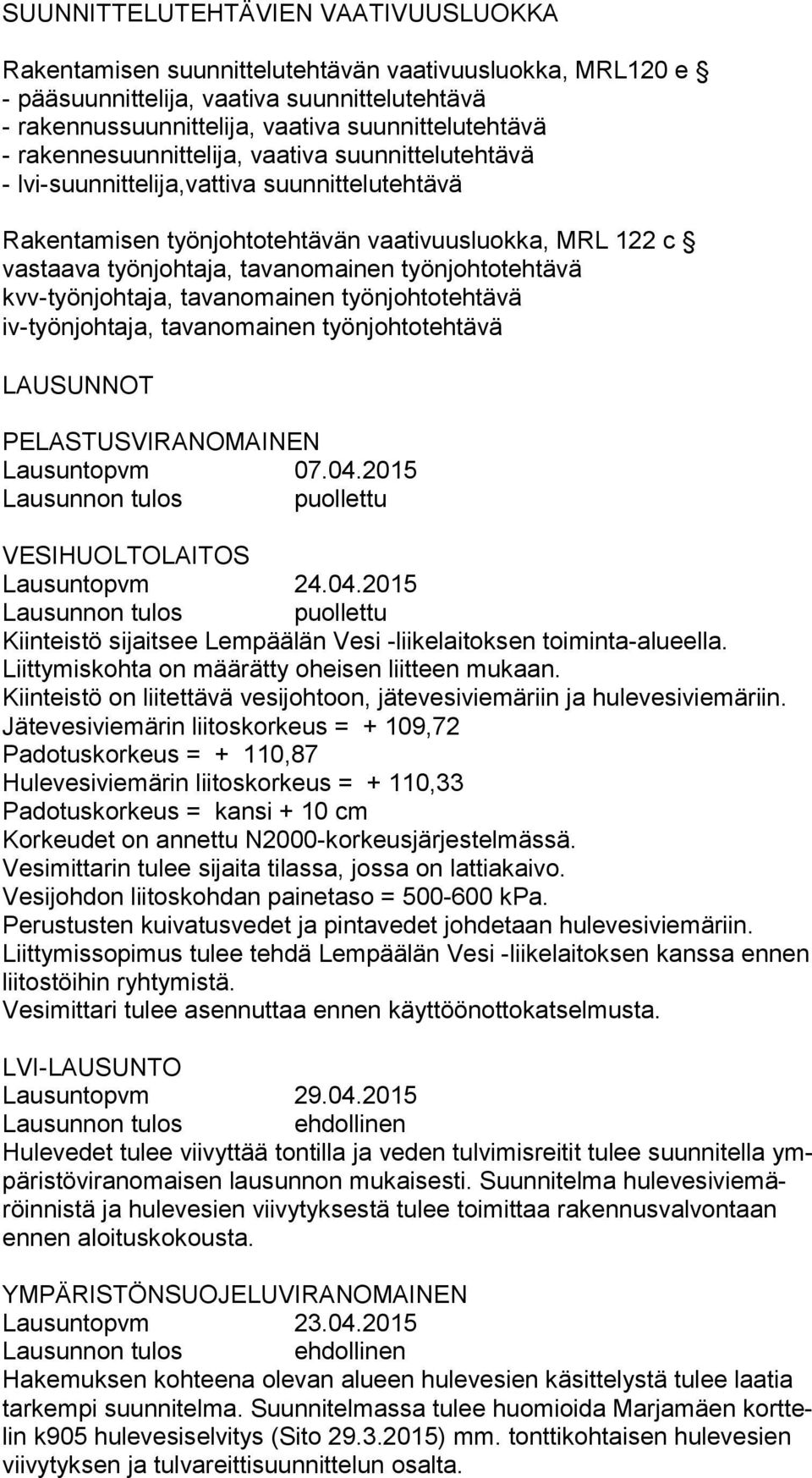 työnjohtotehtävä kvv-työnjohtaja, tavanomainen työnjohtotehtävä iv-työnjohtaja, tavanomainen työnjohtotehtävä LAUSUNNOT PELASTUSVIRANOMAINEN Lausuntopvm 07.04.