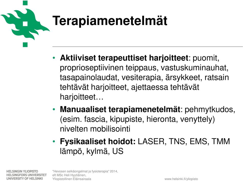 ajettaessa tehtävät harjoitteet Manuaaliset terapiamenetelmät: pehmytkudos, (esim.