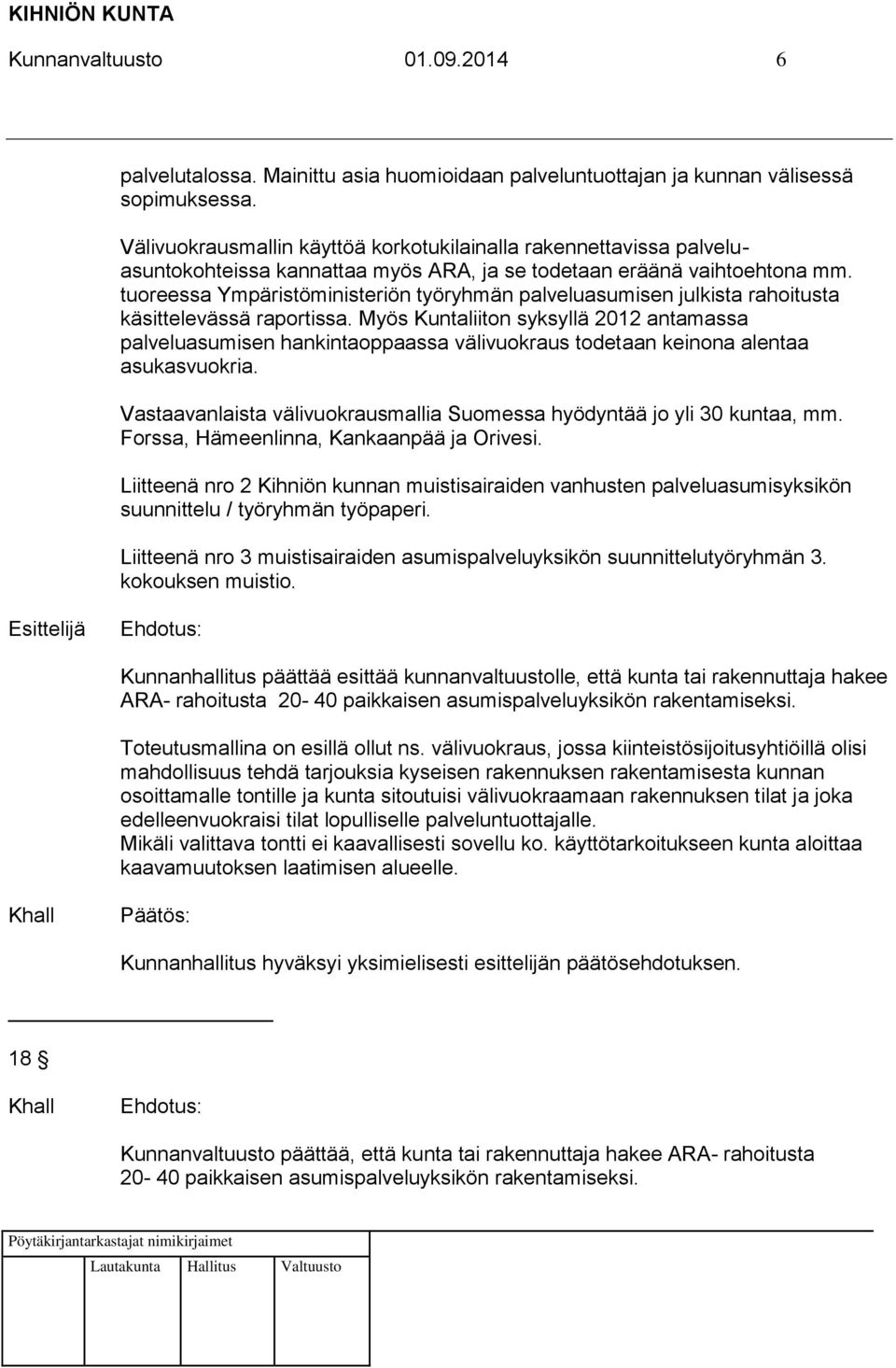 tuoreessa Ympäristöministeriön työryhmän palveluasumisen julkista rahoitusta käsittelevässä raportissa.