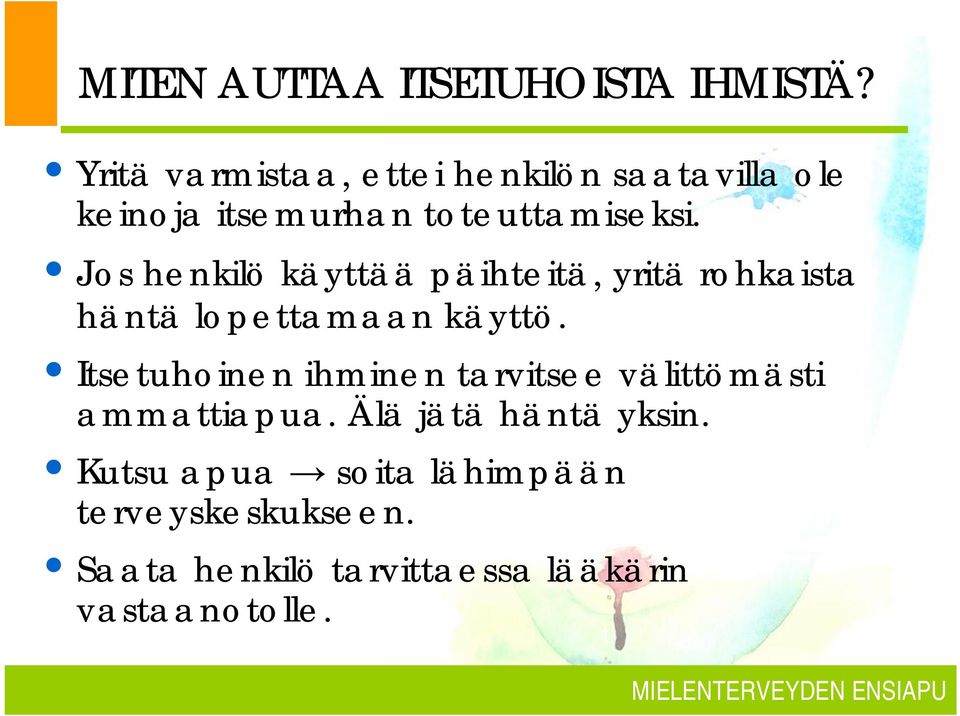 Jos henkilö käyttää päihteitä, yritä rohkaista häntä lopettamaan käyttö.