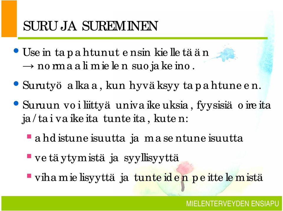 Suruun voi liittyä univaikeuksia, fyysisiä oireita ja/tai vaikeita tunteita,