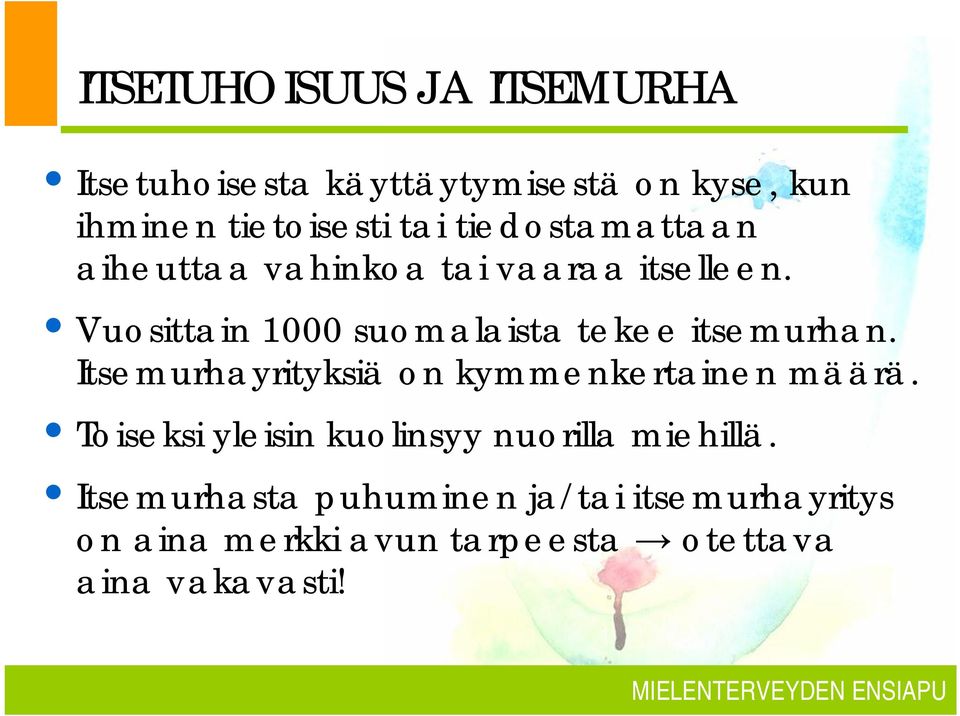 Vuosittain 1000 suomalaista tekee itsemurhan. Itsemurhayrityksiä on kymmenkertainen määrä.