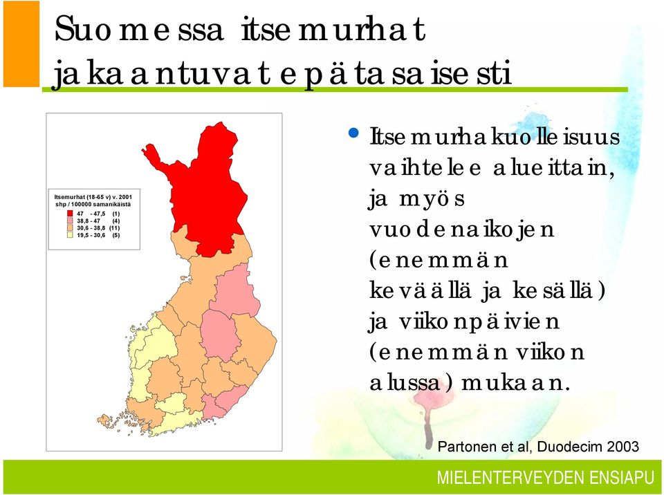 (5) Itsemurhakuolleisuus vaihtelee alueittain, ja myös vuodenaikojen (enemmän