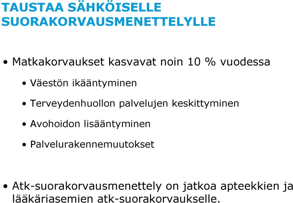 keskittyminen Avohoidon lisääntyminen Palvelurakennemuutokset