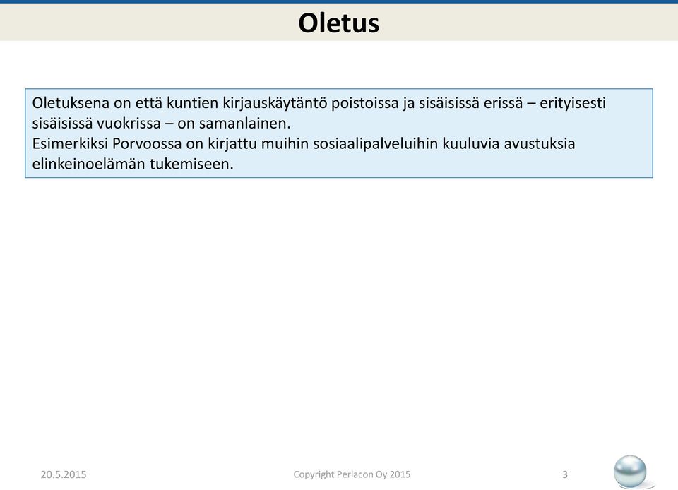 Esimerkiksi Porvoossa on kirjattu muihin sosiaalipalveluihin kuuluvia