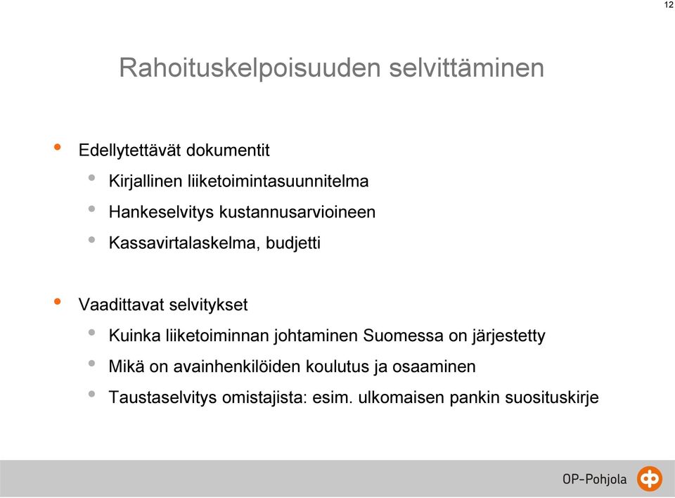 Vaadittavat selvitykset Kuinka liiketoiminnan johtaminen Suomessa on järjestetty Mikä on